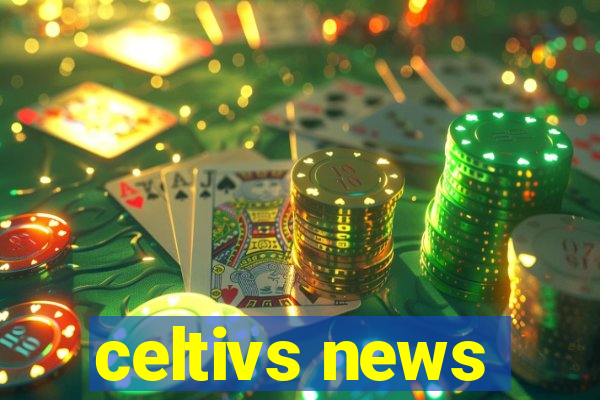 celtivs news